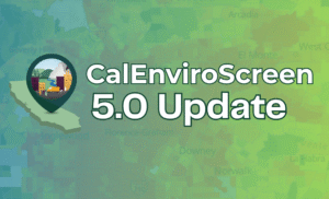 Image on green background with Icon of California with the words Cal Enviro Screen 5.0 update